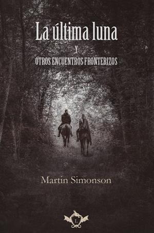 ÚLTIMA LUNA Y OTROS ENCUENTROS FRONTERIZOS, LA | 9788419343246 | SIMONSON, MARTIN