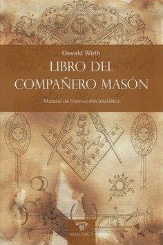 LIBRO DEL COMPAÑERO MASON | 9788419044525 | WIRTH, OSWALD