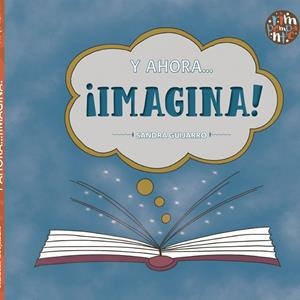 Y AHORA... ¡IMAGINA! | 9788418942495 | GUIJARRO, SANDRA