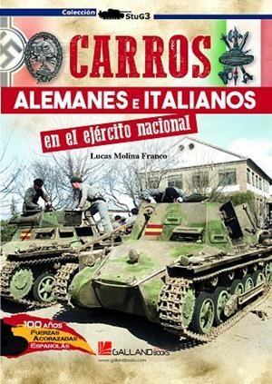 CARROS ALEMANES E ITALIANOS EN EL EJÉRCITO NACIONAL | 9788417816940 | MOLINA FRANCO, LUCAS