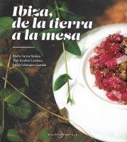 IBIZA, DE LA TIERRA A LA MESA | 9788409399536 | TORRES MOLINA, MARTA / ESCOBAR CARDONA, TONI / COLONQUES GARRIDO, JOSEP