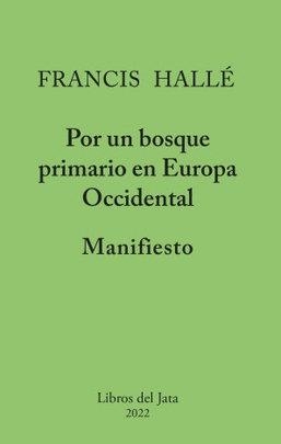 MANIFIESTO POR UN BOSQUE PRIMARIO EN EUROPA OCCIDENTAL | 9788416443178 | HALLÉ, FRANCIS