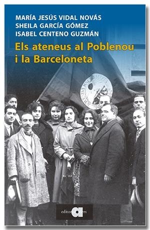 ATENEUS AL POBLENOU I LA BARCELONETA, ELS | 9788418618345 | VIDAL NOVÁS, MARIA JESÚS / GARCÍA GÓMEZ, SHEILA / CENTENO GUZMÁN, ISABEL