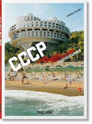 FRÉDÉRIC CHAUBIN. CCCP. COSMIC COMMUNIST CONSTRUCTIONS PHOTOGRAPHED (40TH EDITION) | 9783836587792 | CHAUBIN, FRÉDÉRIC