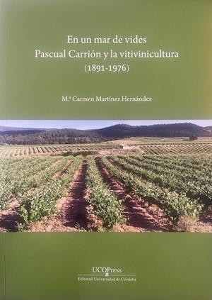 EN UN MAR DE VIDES PASCUAL CARRION Y LA VITINICULTURA (1891-1976) | 9788499277080 | Martínez Hernández, Mª Carmen