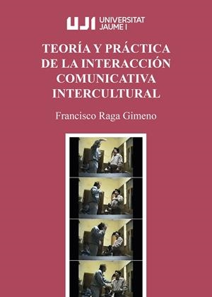TEORÍA Y PRÁCTICA DE LA INTERACCIÓN COMUNICATIVA INTERCULTURAL | 9788418951510 | RAGA GIMENO, FRANCISCO