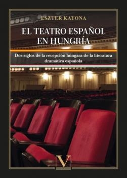 TEATRO ESPAÑOL EN HUNGRÍA, EL | 9788413377728 | KATONA, ESZTER