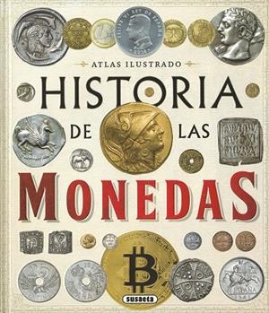 ATLAS ILUSTRADO DE LA HISTORIA DE LAS MONEDAS. DESDE LA PREHISTORIA A LA ACTUALIDAD | 9788467787740 | MONTORO, JORGE