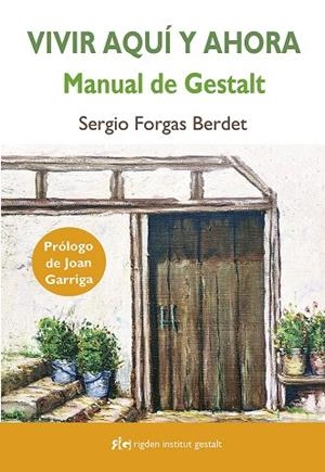 VIVIR AQUÍ Y AHORA : MANUAL DE GESTALT | 9788494998461 | FORGAS BERDET, SERGIO