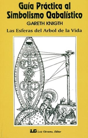 GUIA PRACTICA AL SIMBOLISMO CABALÍSTICO 01. LAS ESFERAS DEL ÁRBOL DE LA VIDA | 9788485316441 | KNIGTH, GARETH