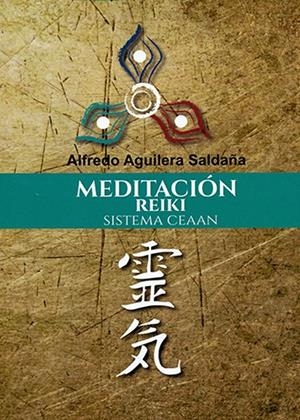 MEDITACION REIKI SISTEMA CEAAN | 9788476271933 | AGUILERA SALDAÑA, ALFREDO