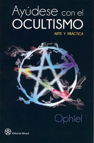 AYUDESE CON EL OCULTISMO, ARTE Y PRACTICA | 9788492773107 | OPHIEL