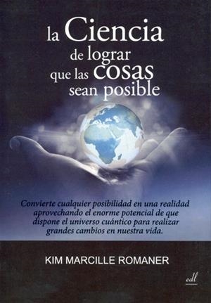 CIENCIA DE LOGRAR QUE LAS COSAS SEAN POSIBLES, LA | 9788494016912 | ROMANER, KIM MARCILLE