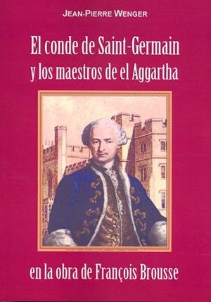 CONDE DE SAINT-GERMAIN Y LOS MAESTROS DE EL AGGARTHA, EL | 9788476271919 | WENGER, JEAN-PIERRE