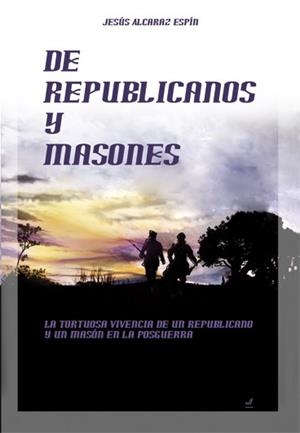 DE REPUBLICANOS Y MASONES | 9788495593603 | ALCARAZ ESPIN, JESUS