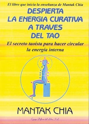 DESPIERTA ENERGIA CURATIVA A TRAVES TAO | 9788495593009 | CHIA, MANTAK