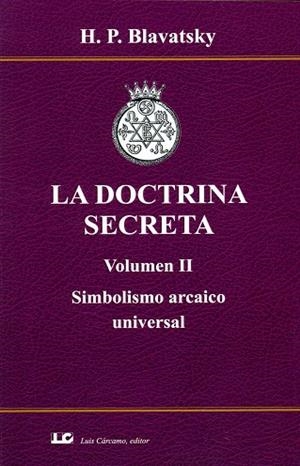 DOCTRINA SECRETA, LA. VOLUMEN II SIMBOLISMO ARCAICO UNIVERSAL | 9788476272206 | BLAVATSKY, H. P.