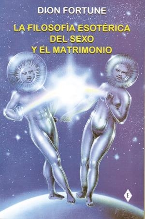FILOSOFIA ESOTERICA DEL SEXO Y EL MATRIMONIO | 9788495593115 | FORTUNE, DION