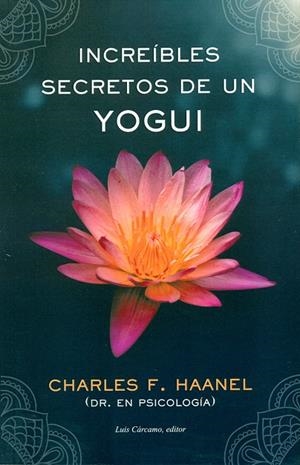 INCREIBLES SECRETOS DE UN YOGUI | 9788476272060 | HAANEL, CHARLES F.