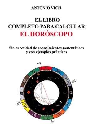 LIBRO COMPLETO PARA CALCULAR EL HOROSCOPO, EL | 9788476271780 | VICH, ANTONIO