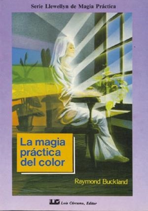 MAGIA PRACTICA DEL COLOR, LA | 9788476270554 | BUCKLAND, RAYMOND