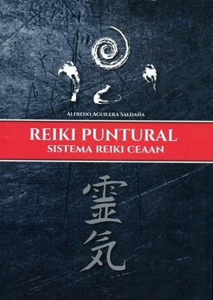 REIKI PUNTURAL, SISTEMA REIKI CEAAN | 9788476272008 | AGUILERA SALDAÑA, ALFREDO