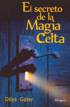 SECRETO DE LA MAGIA CELTA, EL | 9788494016929 | GATER, DILYS