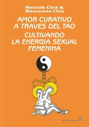 AMOR CURATIVO A TRAVES DEL TAO - FEMENINA - | 9788487476464 | CHIA, MANTAK / CHIA, MANEEWAH
