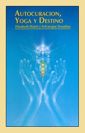AUTOCURACION, YOGA Y DESTINO | 9788487476167 | HAICH, ELISABETH / YESUDIAN, SELVARAJAN