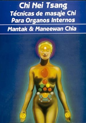 CHI NEI TSANG, TECNICAS MASAJE CHI PARA ORGANOS INTERNOS | 9788487476488 | CHIA, MANTAK / CHIA, MANEEWAH