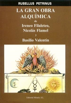 GRAN OBRA ALQUIMICA DE IRENEO FILALETEO, NICOLARS FLAMEL Y BASILIO VALENTIN | 9788487476938 | PETRINUS, RUBELLUS