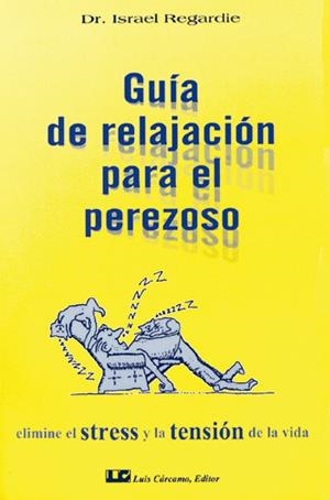 GUIA RELAJACION PARA EL PEREZOSO | 9788476270097 | DR, ISRAEL REGARDIE