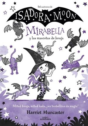 MIRABELLA 05. MIRABELLA Y LAS MASCOTAS DE BRUJA | 9788418915901 | MUNCASTER, HARRIET