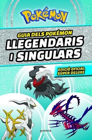 GUIA DELS POKÉMON LLEGENDARIS I SINGULARS : EDICIÓ OFICIAL SÚPER DELUXE | 9788419357762 | THE POKÉMON COMPANY,
