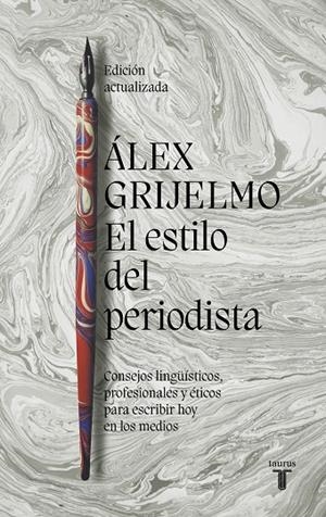 ESTILO DEL PERIODISTA, EL | 9788430625413 | GRIJELMO, ÁLEX