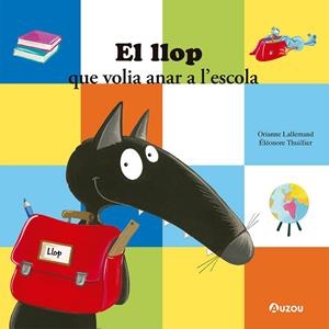 LLOP QUE VOLIA ANAR A L'ESCOLA, EL | 9791039519564 | LALLEMAND, ORIANNE