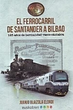 FERROCARRIL DE SANTANDER A BILBAO, EL | 9788494839177 | OLAIZOLA ELORDI, JUANJO