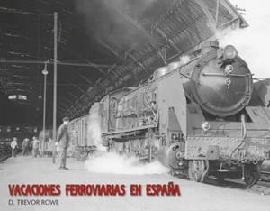 VACACIONES FERROVIARIAS EN ESPAÑA | 9788494073694 | ROWE, TREVOR