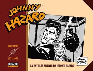 JOHNNY HAZARD 1973-1975 : LA EXTRAÑA MUERTE DE JOHNNY HAZARD | 9788419380296 | ROBBINS, FRANK