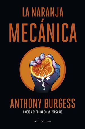 NARANJA MECÁNICA, LA (ED. 60 ANIVERSARIO) | 9788445013816 | BURGESS, ANTHONY