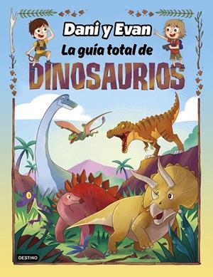 DANI Y EVAN. LA GUÍA TOTAL DE DINOSAURIOS | 9788408260110 | LAS AVENTURAS DE DANI Y EVAN