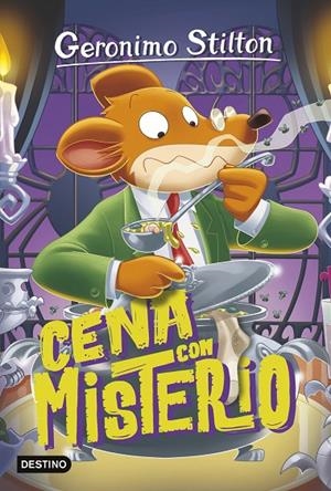 GERONIMO STILTON 89. CENA CON MISTERIO | 9788408254003 | STILTON, GERONIMO