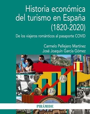 HISTORIA ECONÓMICA DEL TURISMO EN ESPAÑA (1820-2020) | 9788436846553 | PELLEJERO MARTÍNEZ, CARMELO / GARCÍA GÓMEZ, JOSÉ JOAQUÍN