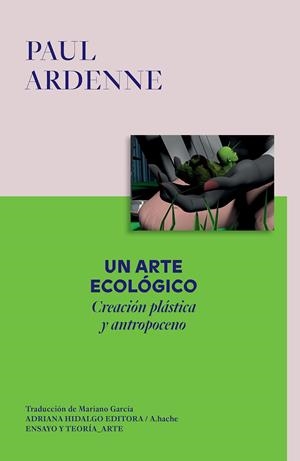 ARTE ECOLÓGICO, UN | 9788419208118 | ARDENNE, PAUL