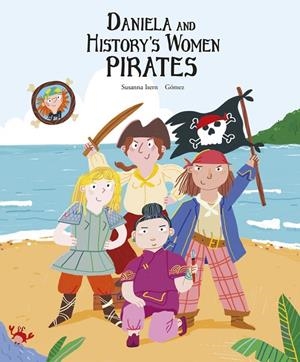 DANIELA AND HISTORY?S WOMEN PIRATES | 9788419253606 | GOMEZ / ISERN, SUSANNA