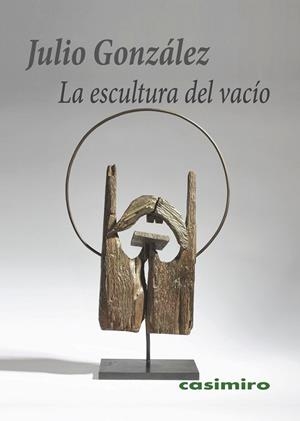 ESCULTURA DEL VACÍO, LA | 9788417930516 | GONZALEZ, JULIO