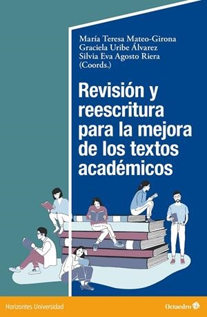 REVISIÓN Y REESCRITURA PARA LA MEJORA DE LOS TEXTOS ACADÉMICOS | 9788419023995 | MATEO GIRONA, M. TERESA / AGOSTO RIERA, SILVIA EVA / URIBE ÁLVAREZ, GRACIELA