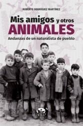 MIS AMIGOS Y OTROS ANIMALES | 9788412395037 | RODRIGUEZ MARTINEZ, ROBERTO