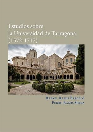 ESTUDIOS SOBRE LA UNIVERSIDAD DE TARRAGONA (1572-1717) | 9788411224215 | RAMIS SERRA, PEDRO