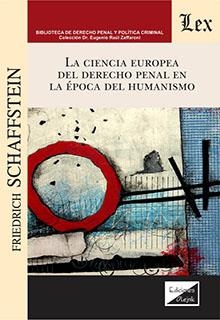 CIENCIA EUROPEA DEL DERECHO PENAL EN LA EPOCA DEL HUMANISMO | 9789564072388 | SCHAFFSTEIN, FRIEDRICH